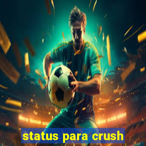 status para crush